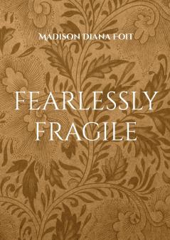 fearlessly fragile