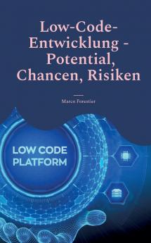 Low-Code-Entwicklung - Potential Chancen Risiken