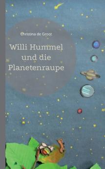 Willi Hummel und die Planetenraupe