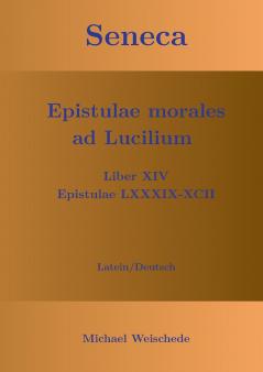 Seneca - Epistulae morales ad Lucilium - Liber XIV Epistulae LXXXIX - XCII