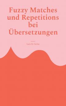 Fuzzy Matches und Repetitions bei Übersetzungen