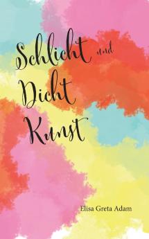Schlicht und Dicht Kunst