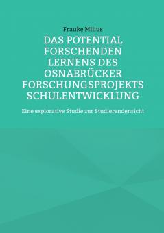 Das Potential Forschenden Lernens des Osnabr��cker Forschungsprojekts Schulentwicklung