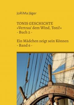 TONIS GESCHICHTE Vertrau' dem Wind Toni! Band 6