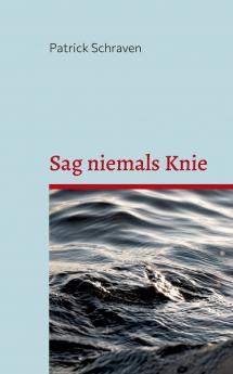 Sag niemals Knie