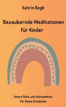 Bezaubernde Meditationen für Kinder
