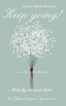 Keep Going - Das Tagebuch gegen Depressionen - Depression Tagebuch