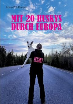 Mit 20 Huskys durch Europa