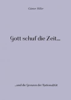 Gott schuf die Zeit...