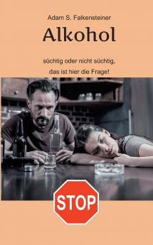 Alkohol - Süchtig oder nicht süchtig das ist hier die Frage!
