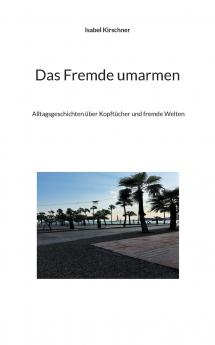 Das Fremde umarmen
