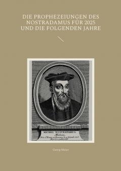 Die Prophezeiungen des Nostradamus f��r 2025 und die folgenden Jahre