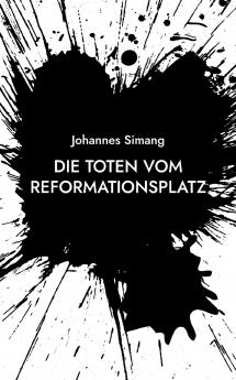 Die Toten vom Reformationsplatz