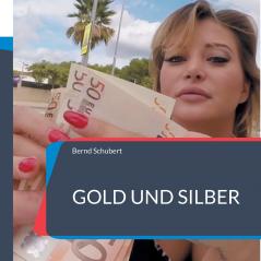 Gold und Silber