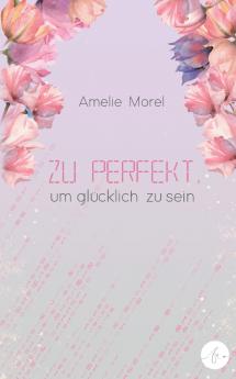 Zu perfekt um glücklich zu sein