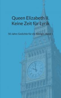 Queen Elizabeth II. Keine Zeit für Lyrik