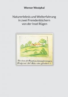 Naturerlebnis und Welterfahrung in zwei Fremdenbüchern von der Insel Rügen