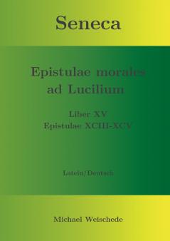 Seneca - Epistulae morales ad Lucilium - Liber XV Epistulae XCIII - XCV