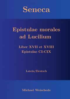 Seneca - Epistulae morales ad Lucilium - Liber XVII et XVIII Epistulae CI-CIX
