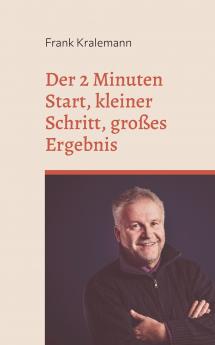 Der 2 Minuten Start kleiner Schritt großes Ergebnis