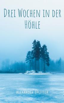 Drei Wochen in der Höhle