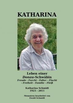Katharina - Leben einer Donau-Schwäbin - 1923-2011