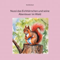 Nussi das Eichhörnchen und seine Abenteuer im Wald