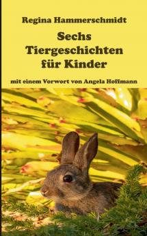 Sechs Tiergeschichten für Kinder