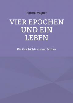 Vier Epochen und ein Leben