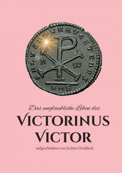 Das unglaubliche Leben des Victorinus Victor