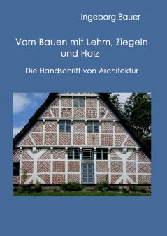 Vom Bauen mit Lehm Ziegeln und Holz