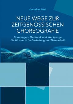 Neue Wege zur zeitgenössischen Choreografie