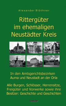 Rittergüter im ehemaligen Neustädter Kreis in den Amtsgerichtsbezirken Auma und Neustadt an der Orla