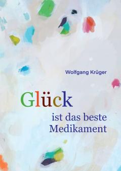 Glück ist das beste Medikament