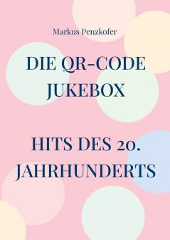 Die QR-Code Jukebox - Hits des 20. Jahrhunderts