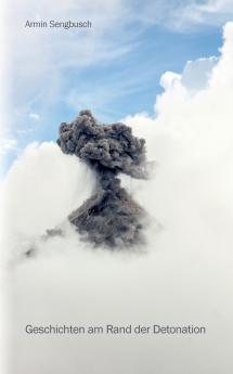 Geschichten am Rand der Detonation