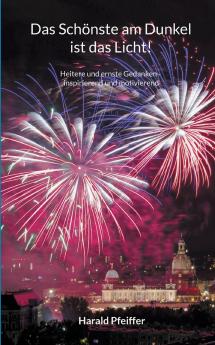 Das Schönste am Dunkel ist das Licht