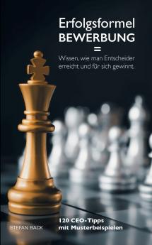 Erfolgsformel Bewerbung = Wissen wie man Entscheider erreicht und für sich gewinnt