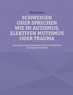 Schweigen oder Sprechen wie im Autismus elektiven Mutismus oder Trauma
