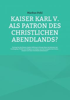 Kaiser Karl V. als Patron des christlichen Abendlands?