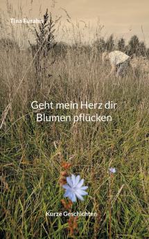Geht mein Herz dir Blumen pflücken
