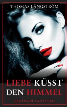 Liebe küsst den Himmel