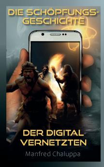 Die Schöpfungs-Geschichte der digital Vernetzten