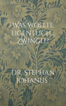 Was wollte eigentlich... Zwingli?