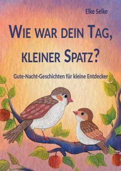Wie war dein Tag kleiner Spatz?