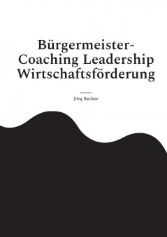 Bürgermeister-Coaching Leadership Wirtschaftsförderung
