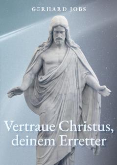 ... vertraue Christus deinem Erretter