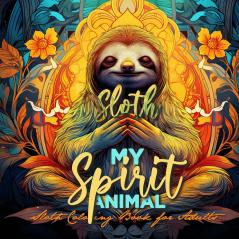 Sloth my Spirit Animals Sloth Coloring Book for Adults