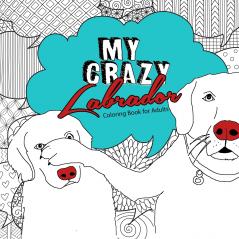 My crazy Labrador Coloring Book for Adults