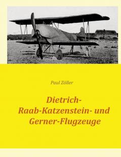 Dietrich- Raab-Katzenstein- und Gerner-Flugzeuge